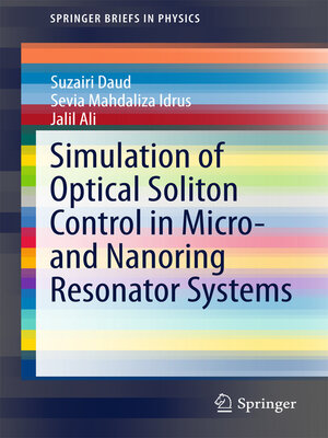 cover image of Simulation of Optical Soliton Control in Micro- and Nanoring Resonator Systems